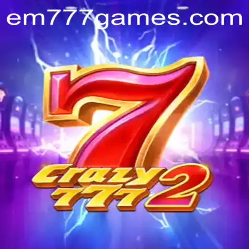 Unveiling Crazy7772: The Ultimate Gaming Experience with EM 777