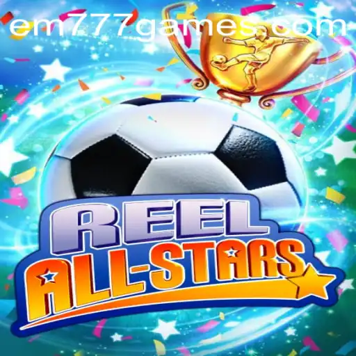 Exploring the Exciting World of ReelAllStars: A Captivating Gaming Experience Featuring EM 777